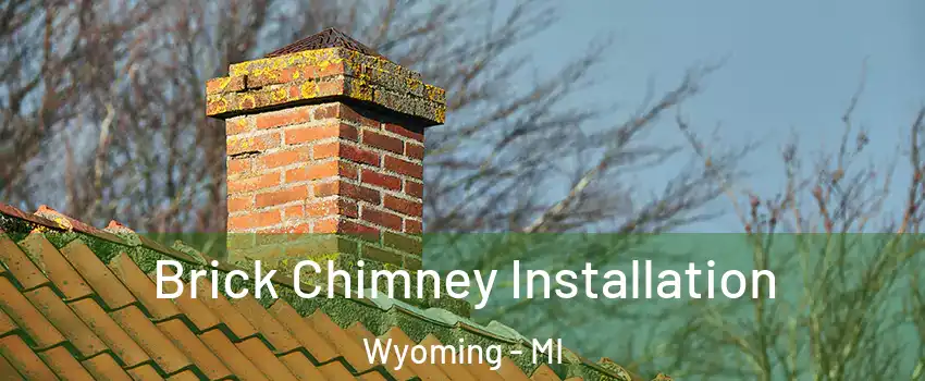  Brick Chimney Installation Wyoming - MI