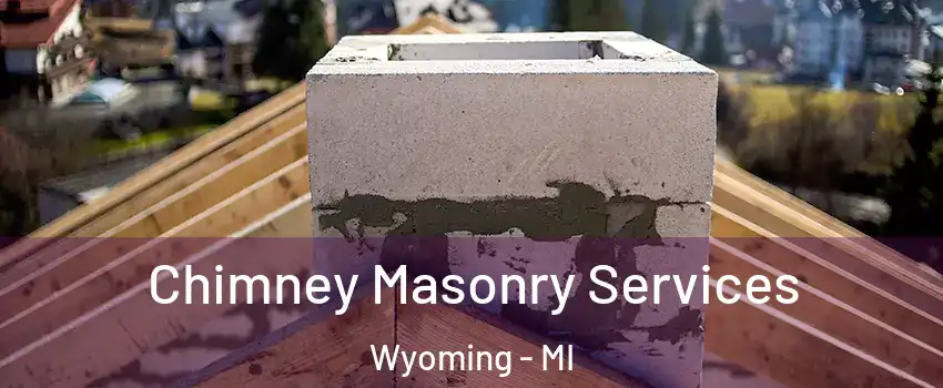  Chimney Masonry Services Wyoming - MI