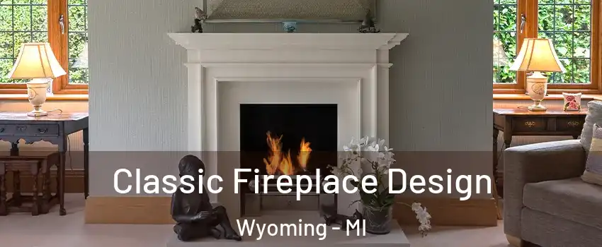  Classic Fireplace Design Wyoming - MI