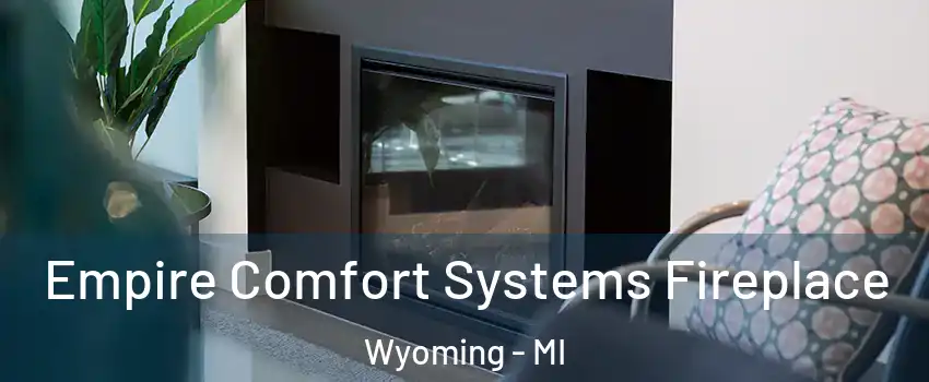  Empire Comfort Systems Fireplace Wyoming - MI