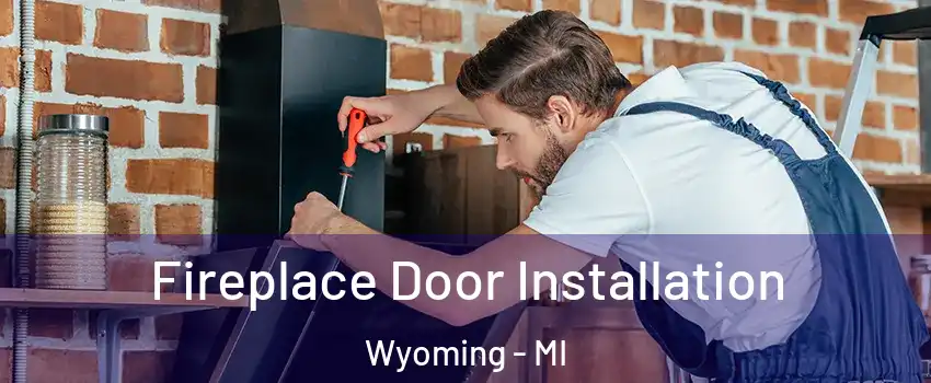  Fireplace Door Installation Wyoming - MI