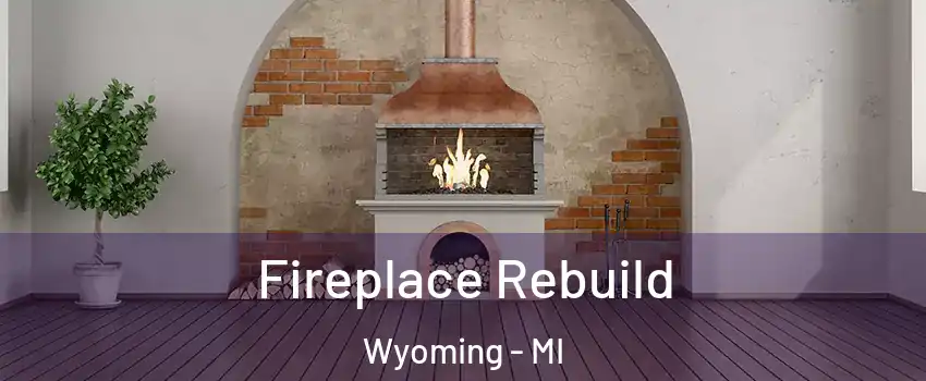  Fireplace Rebuild Wyoming - MI