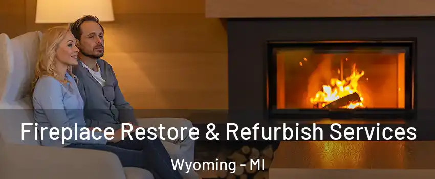  Fireplace Restore & Refurbish Services Wyoming - MI