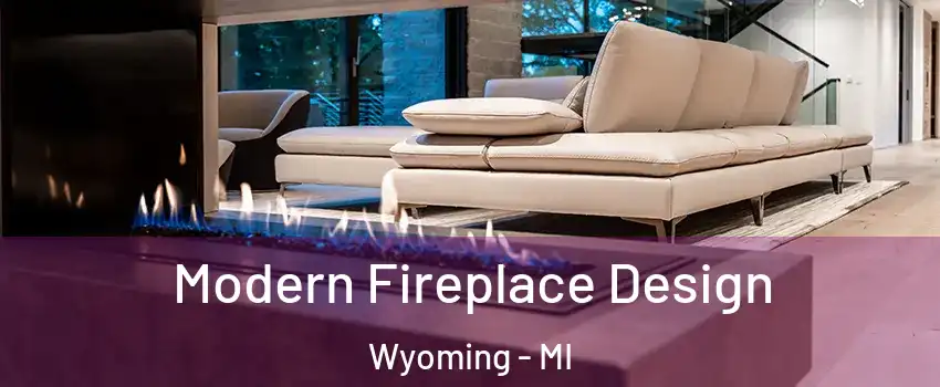  Modern Fireplace Design Wyoming - MI