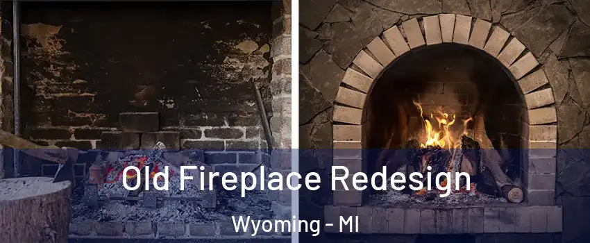  Old Fireplace Redesign Wyoming - MI