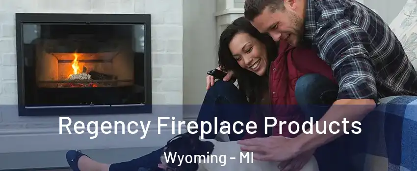  Regency Fireplace Products Wyoming - MI